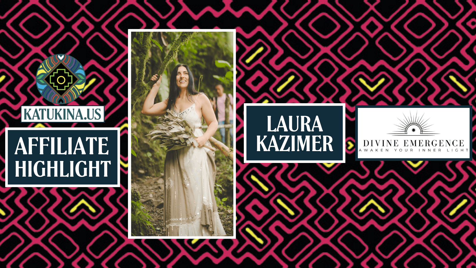 Affiliate Hightlight: Laura (Divine Emergence) - Katukina.US